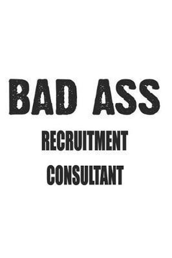 Bad Ass Recruitment Consultant