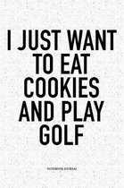 I Just Want to Eat Cookies and Play Golf