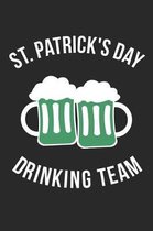 St. Patrick's Day Notebook - St Patricks Day Drinking Team Pattys Day - St. Patrick's Day Journal