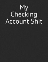 My Checking Account Shit
