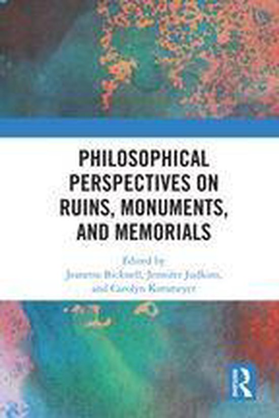 Philosophical Perspectives on Ruins, Monuments, and Memorial ... - cover