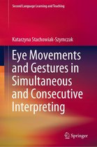 Second Language Learning and Teaching - Eye Movements and Gestures in Simultaneous and Consecutive Interpreting