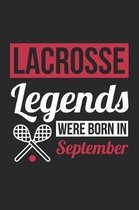 Lacrosse Notebook - Lacrosse Legends Were Born In September - Lacrosse Journal - Birthday Gift for Lacrosse Player