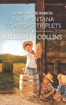 Cowboys to Grooms 3 - Home on the Ranch: The Montana Cowboy's Triplets