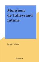 Monsieur de Talleyrand intime