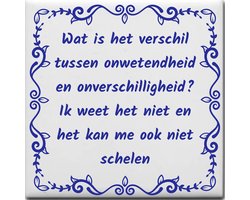 Spreuktegel over Overig: Wat is het verschil tussen onwetendheid en onverschilligheid Ik weet het niet en het kan me ook niet schelen