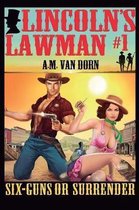 Lincoln's Lawman #1 Sixguns or Surrender