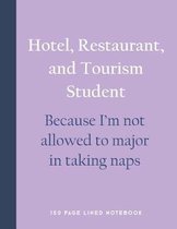 Hotel, Restaurant, and Tourism Student - Because I'm Not Allowed to Major in Taking Naps