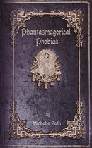 Phantasmagorical Phobias