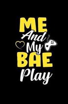 Me And My Bae Play