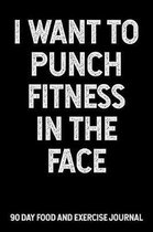 I Just Want To Punch Fitness In The Face
