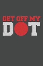Get Off My Dot