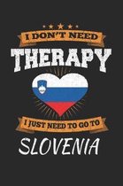 I Don't Need Therapy I Just Need To Go To Slovenia