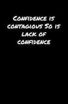 Confidence Is Contagious So Is Lack Of Confidence�