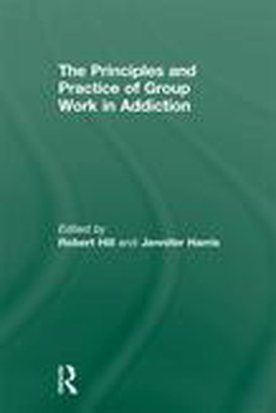 The Principles and Practice of Group Work in Addictions - cover
