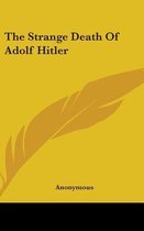 The Strange Death of Adolf Hitler