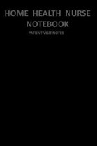 Home Health Nurse Notebook Patient Visit Notes