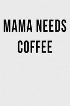 Mama Needs Coffee