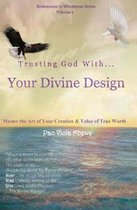 Trusting God with Your Divine Design