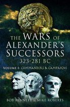 The Wars of Alexander's Successors 323  281 BC Volume 1 Commanders and Campaigns