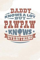 Daddy Knows A Lot But Pawpaw Knows Everything