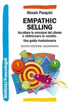 Empathic selling. Ascoltare le emozioni del cliente e ottimizzare le vendite. Una guida rivoluzionaria