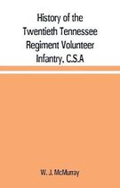 History of the Twentieth Tennessee Regiment Volunteer Infantry, C.S.A
