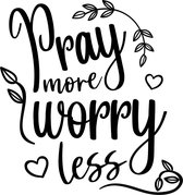 Muurtekst muursticker Pray more worry less