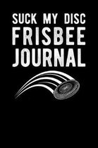 Suck My Disc Frisbee Journal