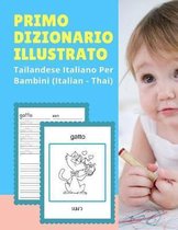 Primo Dizionario Illustrato Tailandese Italiano Per Bambini (Italian - Thai)