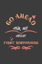 Go Ahead Ask Me About First Responding