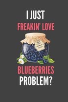 I Just Freakin' Love Blueberries