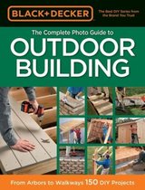 Black & Decker The Complete Photo Guide to Outdoor Building