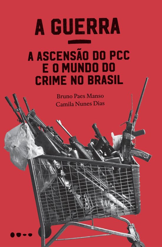 A Guerra: a ascensão do PCC e o mundo do crime no Brasil - cover