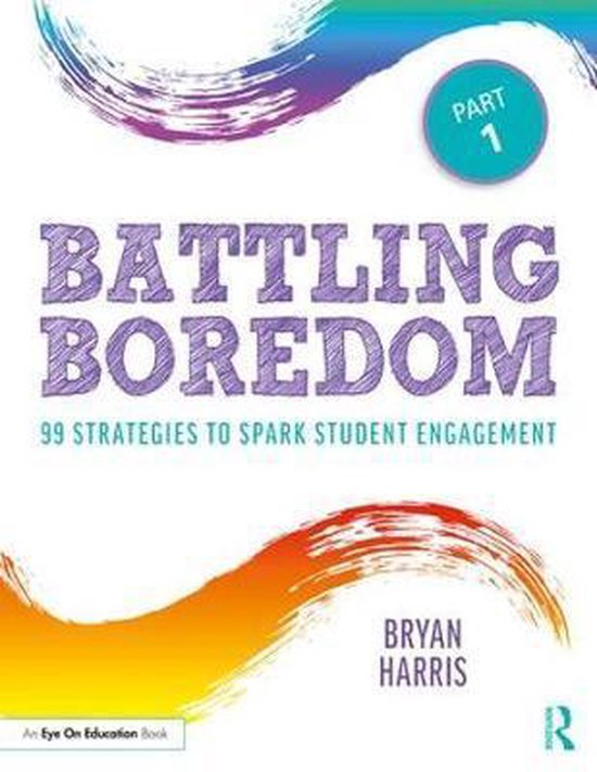 Boek 'Battling Boredom, Part 1' met tekst '99 STRATEGIES TO SPARK STUDENT ENGAGEMENT' en de naam Bryan Harris.