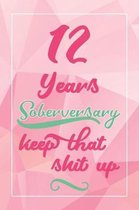 12 Years Soberversary Keep That Shit Up