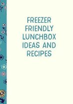 Freezer Friendly Lunchbox Ideas and Recipes