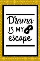 Drama Is My Escape