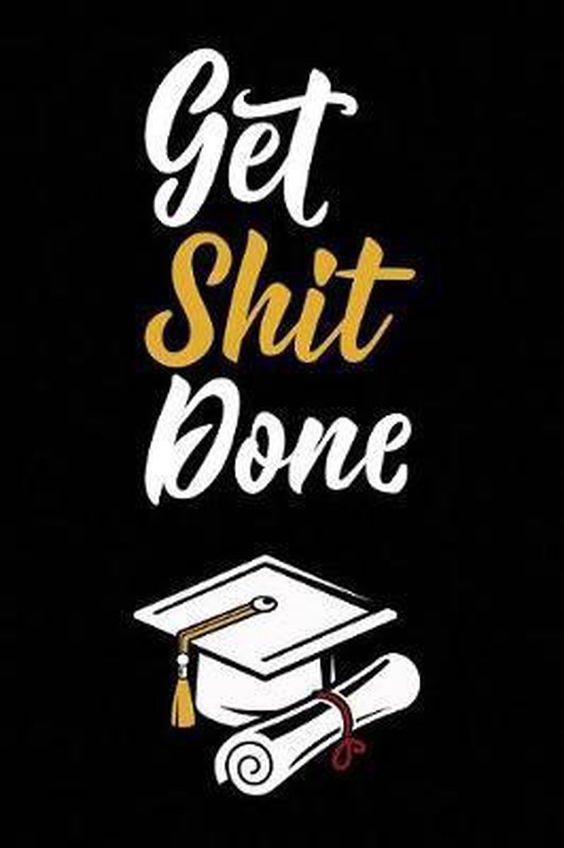 Graduation Gifts for Him or Her- Get Shit Done - The Whodunit Creative Design