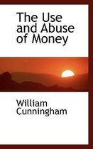 The Use and Abuse of Money