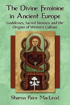 The Divine Feminine in Ancient Europe