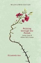 Walking through the forest: love, loss & other tall trees