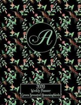 2020 Weekly Planner - Green Breasted Hummingbirds - Personalized Letter A - 14 Month Large Print