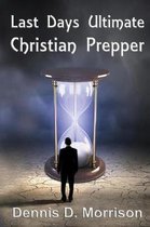 Last Days Ultimate Christian Prepper