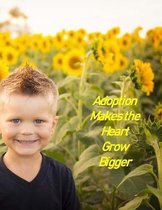 Adoption makes the Heart Grow Bigger