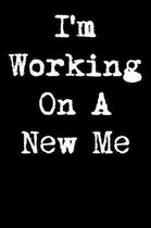 I'm Working on a New Me