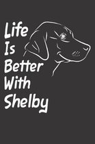 Life Is Better With Shelby