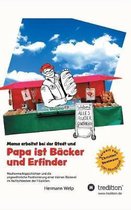 Papa ist B cker und Erfinder