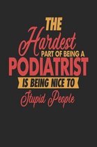 The Hardest Part Of Being An Podiatrist Is Being Nice To Stupid People