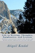 Life in Writing- Thoughts, Epiphanies, and Lessons